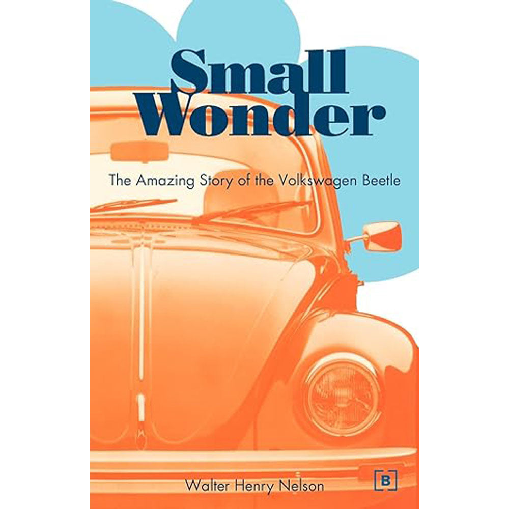 Small Wonder The Amazing Story of the Volkswagen Beetle Book
