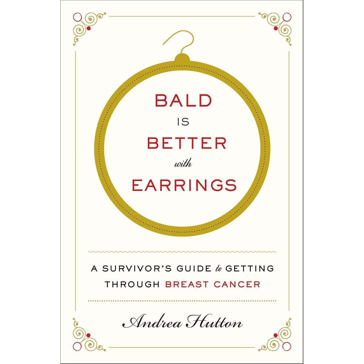 Bald Is Better with Earrings: A Survivor's Guide
