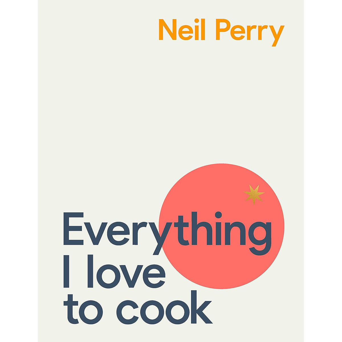 Everything I Love to Cook: Family Recipes