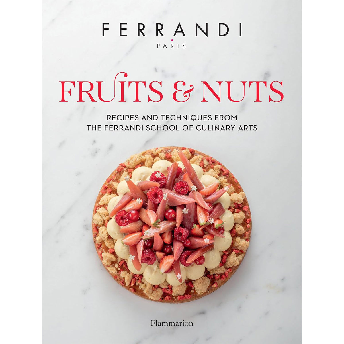 Fruits and Nuts: Recipes and Techniques from Ferrandi School