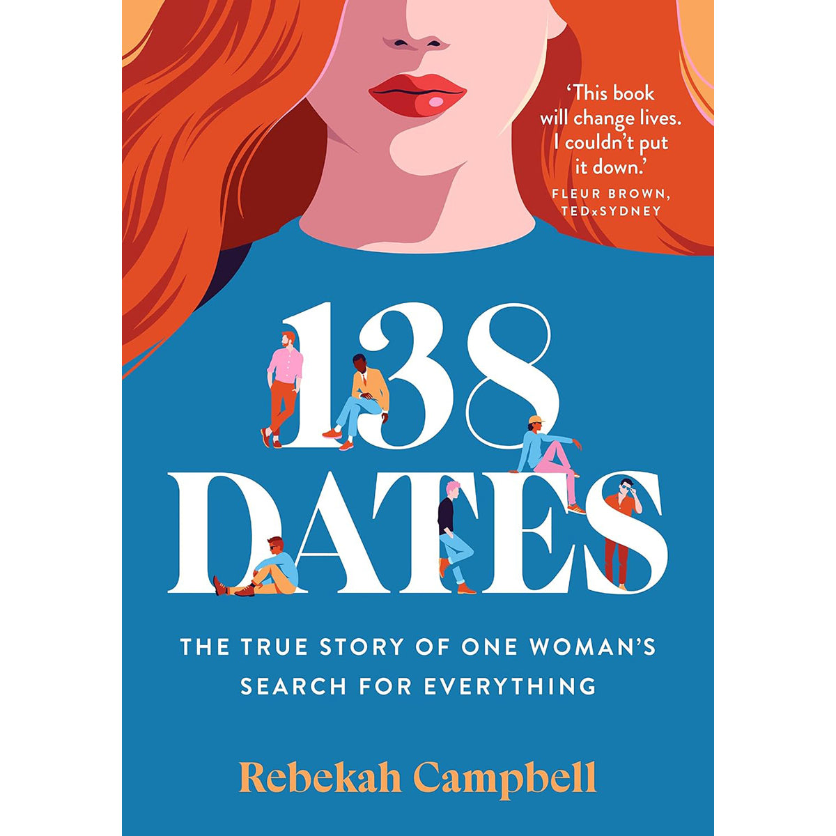 138 Dates: True Story of One Woman's Search for Everything